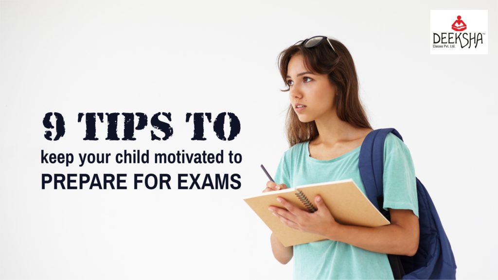 9 Tips to keep your child motivated to prepare for exams - Deeksha Classes